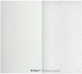 PHÂN BIỆT ĐÁ TRẮNG SỨ Ý VÀ ĐÁ TRẮNG SỨ TRUNG QUỐC